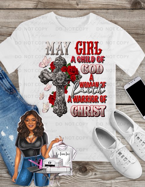 May Girl Faith T-Shirt – Child of God, Woman of Faith, Warrior of Christ